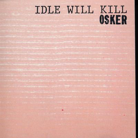 Osker - Idle Will Kill LP