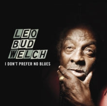 Leo Welch - I Don't Prefer No Blues LP