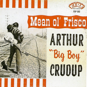 Arthur "Big Boy" Crudup - Mean Ol' Frisco LP