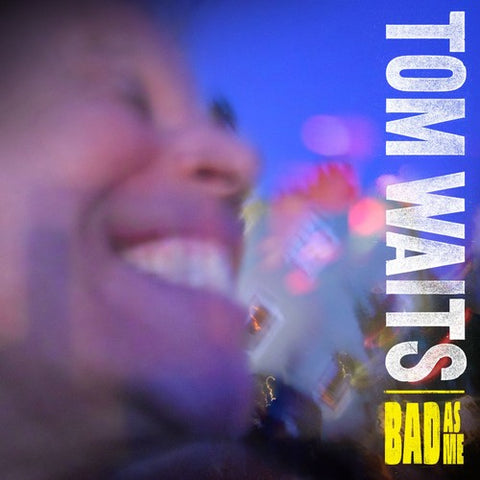 Tom Waits - Bad As Me LP