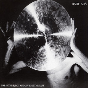 Bauhaus - Press the Eject and Give Me the Tape CD