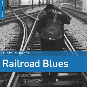 Various Artists - The Rough Guide To Railroad Blues LP (180g)