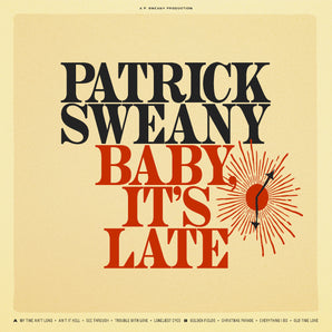 Patrick Sweany - Baby, It’s Late LP (180g)