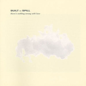 Built To Spill - There's Nothing Wrong With Love LP