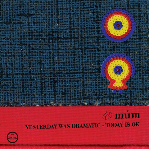 Mum - Yesterday Was Dramatic, Today Is Okay 3LP