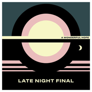 Late Night Final - A Wonderful Hope (Yellow Vinyl)