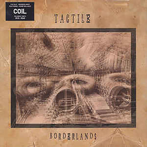 Tactile (Coil) - Borderlands (White Vinyl)