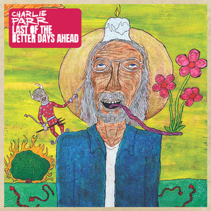 Charlie Parr -  Last of the Better Days Ahead LP
