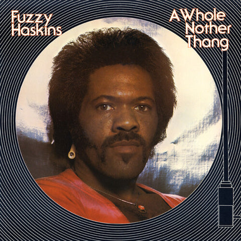 Fuzzy Haskins - A Whole Nother Thang (Orange Vinyl) LP