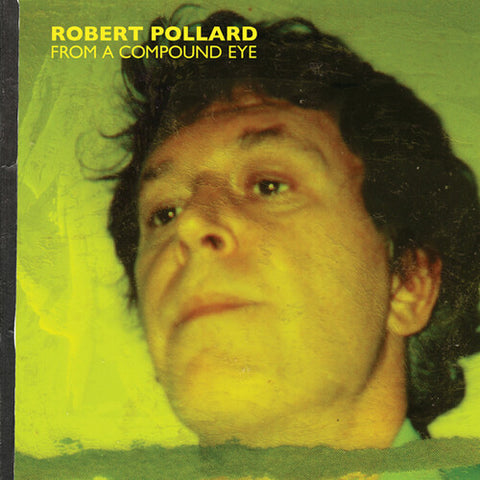 Robert Pollard - From A Compound Eye - 2LP