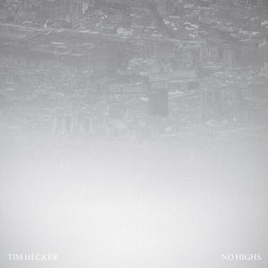 Tim Hecker - No Highs LP