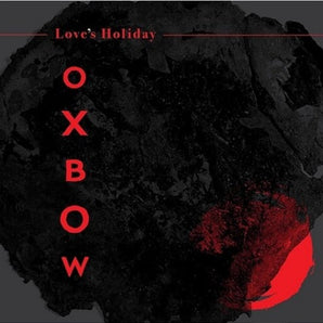 Oxbow - Love's Holiday LP (Red Vinyl)