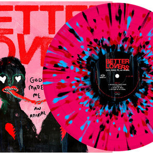 Better Lovers - God Made Me An Animal LP (Pink, Black, Turquoise and Red Splatter Vinyl)