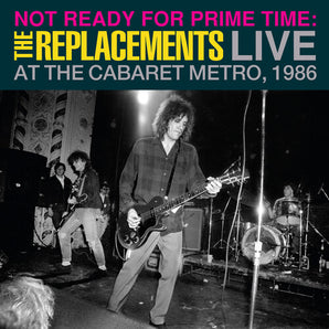 The Replacements - Not Ready for Prime Time: Live At The Cabaret Metro, Chicago, IL, January 11, 1986 LP (RSD 2024)