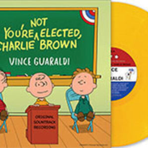 You're Not Elected, Charlie Brown (Vince Guaraldi) - Soundtrack LP (Yellow Vinyl)