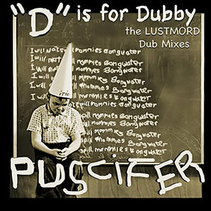 Puscifer - D is for Dubby LP (Lustmord Dub Remixes)