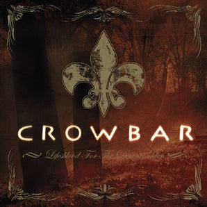 Crowbar - Lifesblood for the Downtrodden 2LP