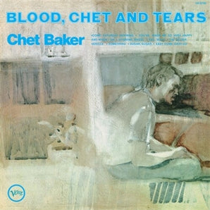 Chet Baker - Blood, Chet And Tears LP (Verve By Request Series)