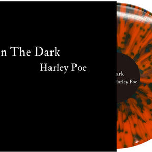 Harley Poe - In The Dark LP (Orange with Black Splatter Vinyl)