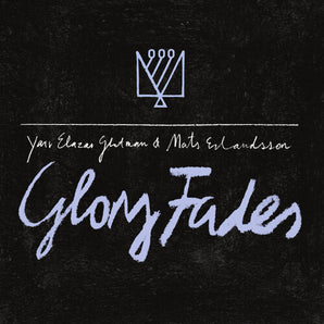 Yair Elazar Glotman and Mats Erlandsson - Glory Fades LP