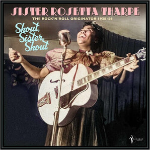 Sister Rosetta Tharpe - Shout, Sister, Shout: The Rock 'n' Roll Originator 1938-56 LP