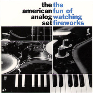 The American Analog Set - The Fun Of Watching Fireworks LP