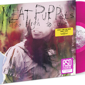Meat Puppets - Too High to Die LP (Indie Exclusive, RSD Essential series, Neon Jazzberry Vinyl)