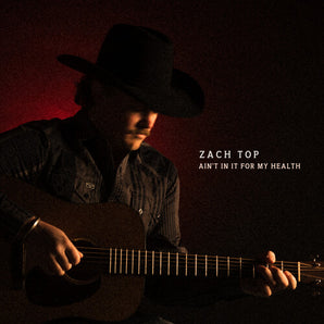 Zach Top - Ain't In It For My Health LP