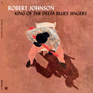 Robert Johnson - King Of The Delta Blues Singers LP (Import w/Bonus Tracks, 180g)