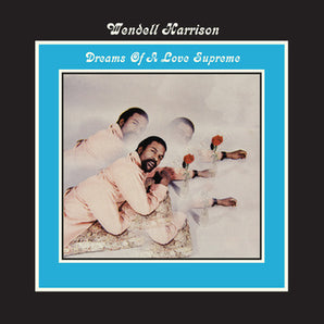 Wendell Harrison - Dreams Of A Love Supreme (Blue Vinyl)