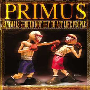 Primus - Animals Should Not Try To Act Like People EP (180g)