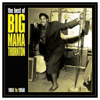 Big Mama Thornton - The Best Of Big Mama Thornton 1951-1958