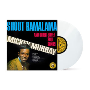 Mickey Murray - Shout Bamalama And Other Super Soul Songs LP (White Vinyl) (MARKDOWN)