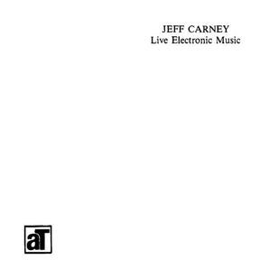 Carney, Jeff - Live Electronic Music - LP