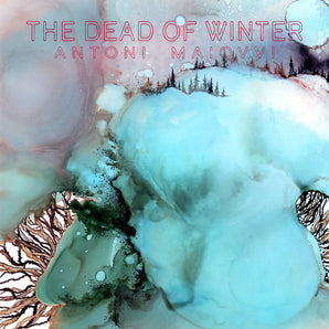 Antoni Maiovvi - The Dead Of Winter LP