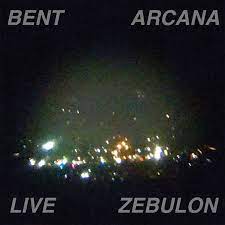 Bent Arcana - Live Zebulon LP