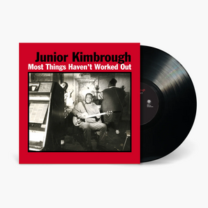 Junior Kimbrough - Most Things Haven't Worked Out LP