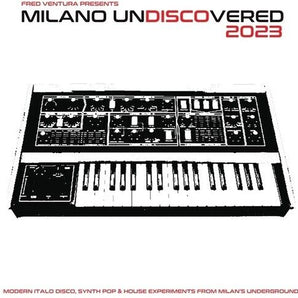 Various Artists - Milano Undiscovered: 2023 Modern Italo Disco, Synth Pop, & House Experiments From Milan's Underground LP