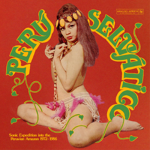 Various Artists - Perú Selvático - Sonic Expedition into the Peruvian Amazon 1972-1986 2LP
