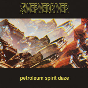Swervedriver - Petroleum Spirit Daze LP (GOLD VINYL)